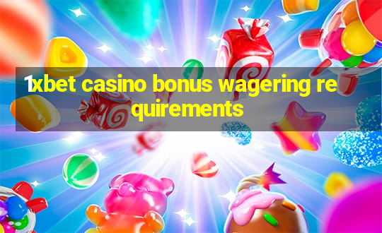 1xbet casino bonus wagering requirements