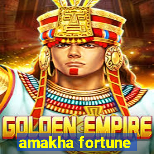 amakha fortune