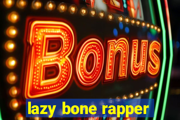 lazy bone rapper