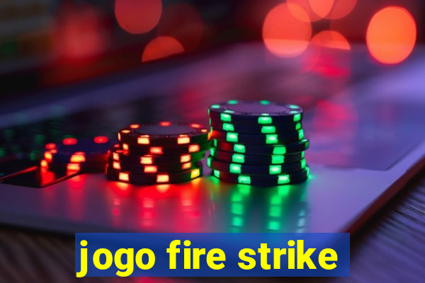 jogo fire strike