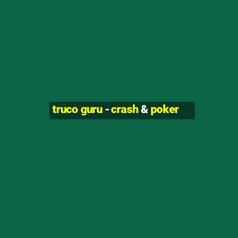 truco guru - crash & poker