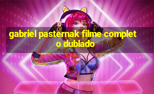 gabriel pasternak filme completo dublado