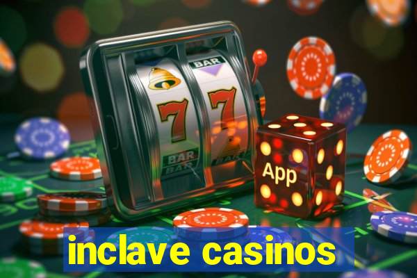 inclave casinos