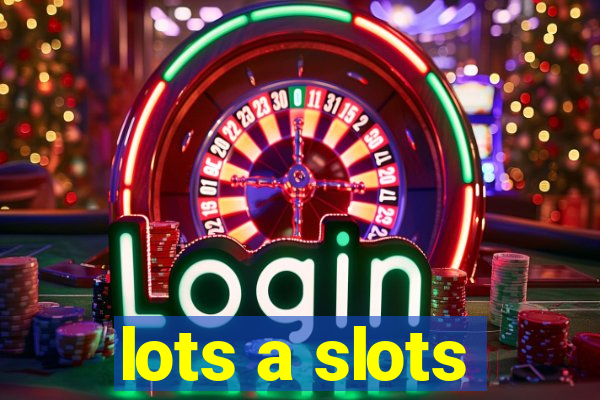 lots a slots