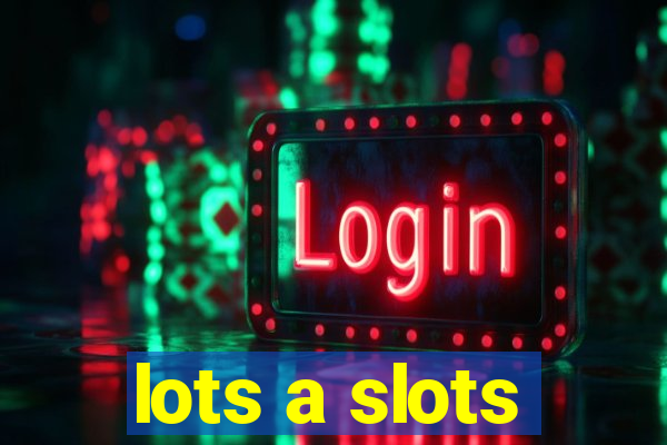 lots a slots