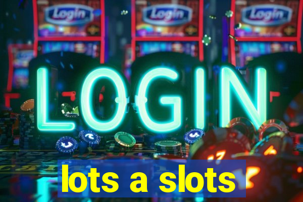 lots a slots