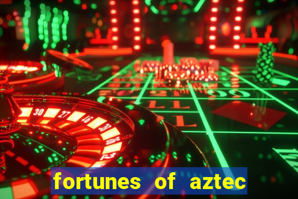 fortunes of aztec slot demo