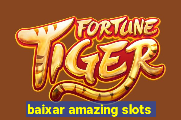 baixar amazing slots