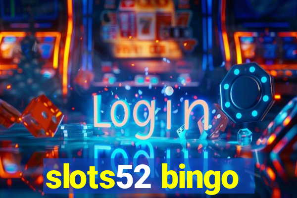 slots52 bingo