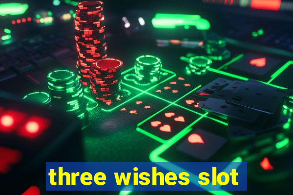 three wishes slot