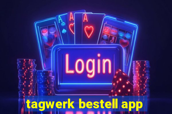 tagwerk bestell app