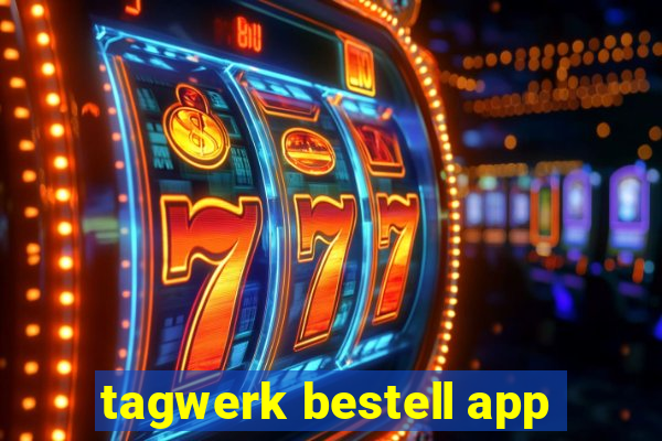 tagwerk bestell app