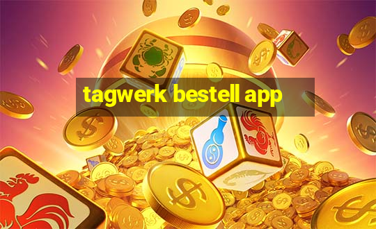 tagwerk bestell app