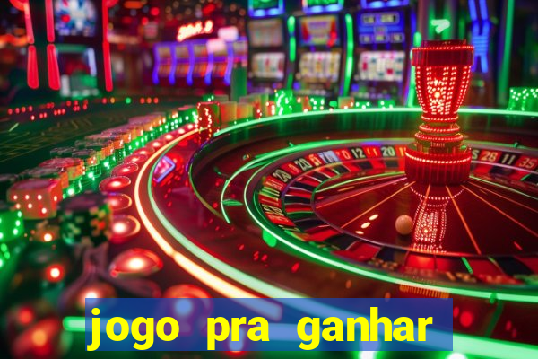 jogo pra ganhar dinheiro de verdade