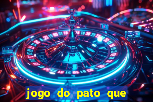 jogo do pato que ganha dinheiro