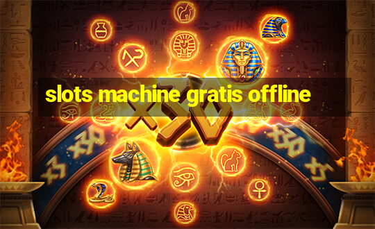 slots machine gratis offline