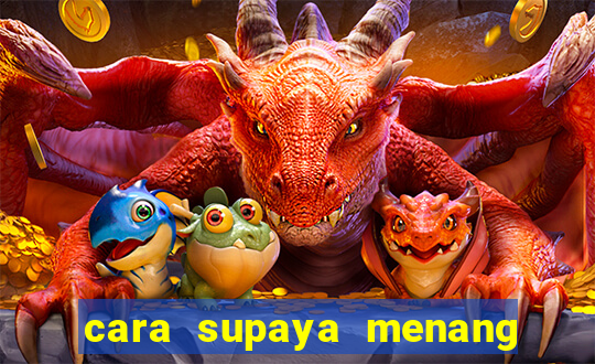 cara supaya menang main slot