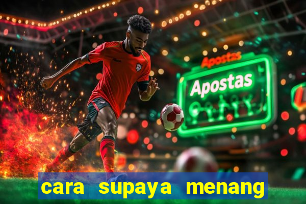 cara supaya menang main slot