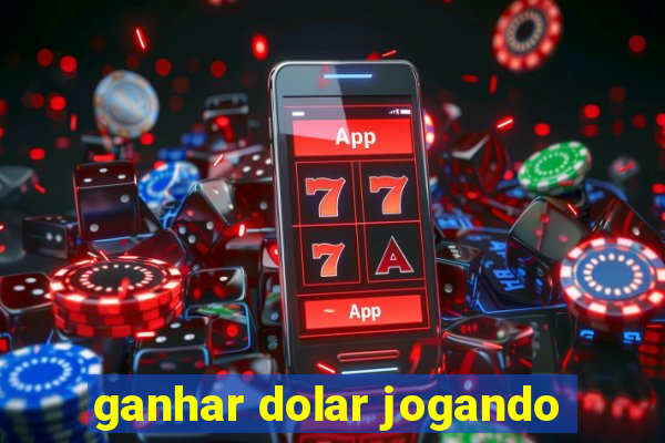 ganhar dolar jogando