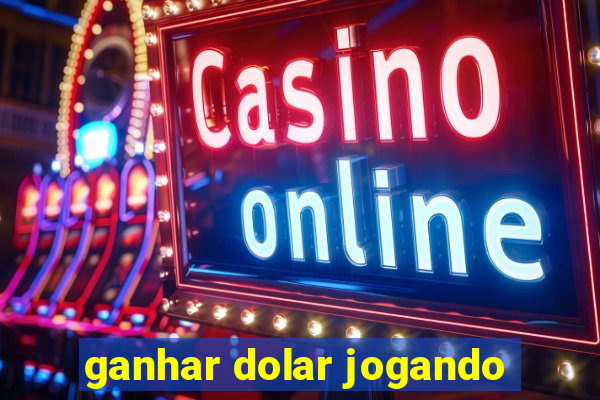 ganhar dolar jogando