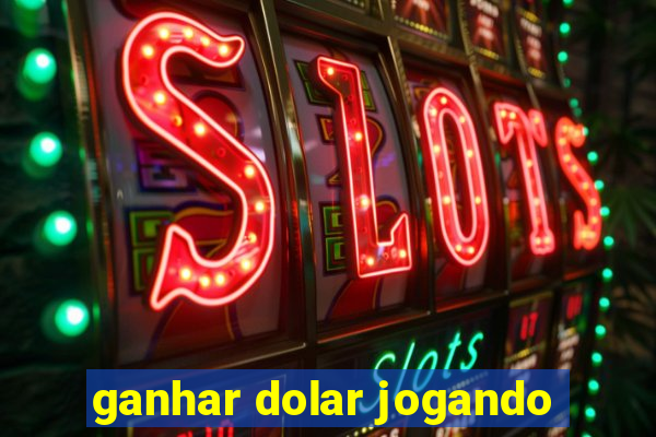 ganhar dolar jogando