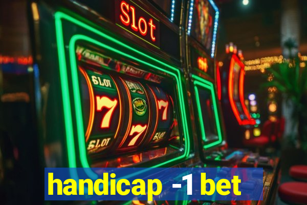 handicap -1 bet