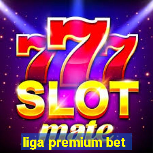 liga premium bet