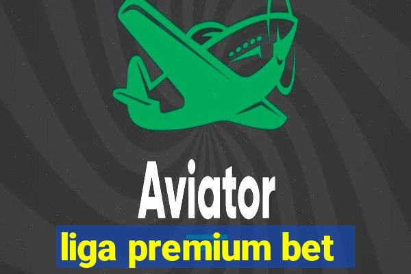 liga premium bet