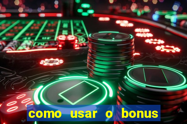 como usar o bonus do 1win casino