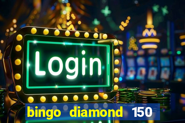 bingo diamond 150 free spins