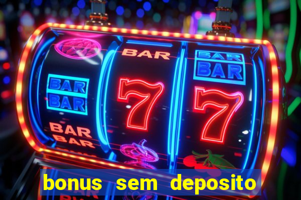 bonus sem deposito casino online