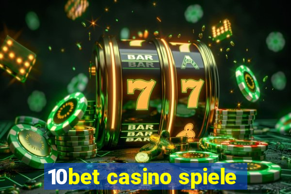 10bet casino spiele