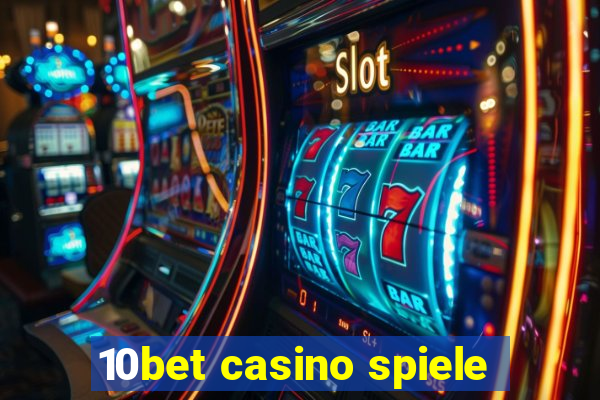 10bet casino spiele