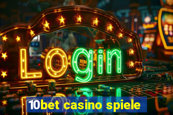 10bet casino spiele