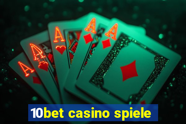 10bet casino spiele