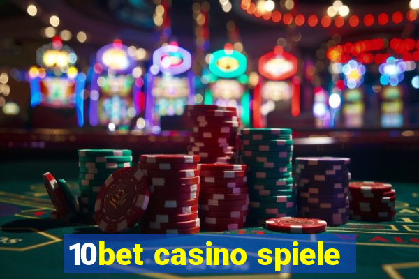 10bet casino spiele