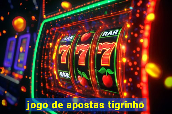 jogo de apostas tigrinho