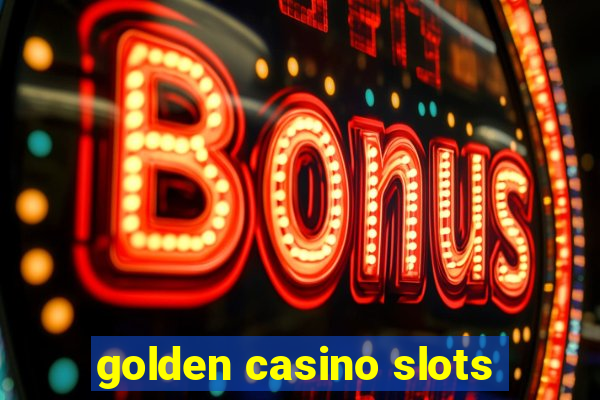 golden casino slots