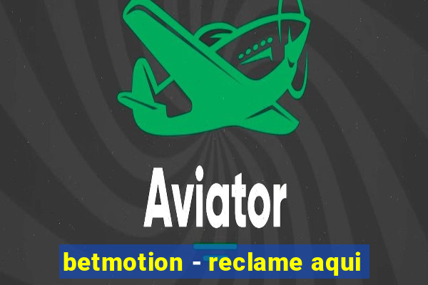 betmotion - reclame aqui