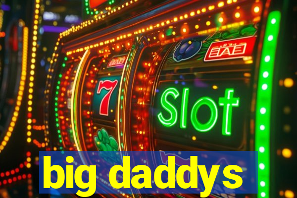 big daddys