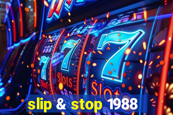 slip & stop 1988