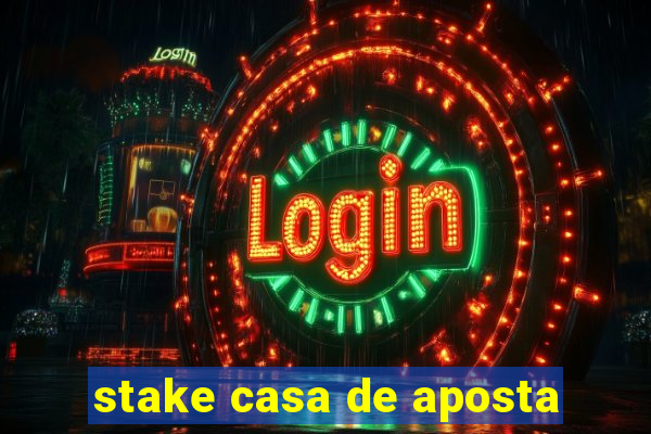 stake casa de aposta