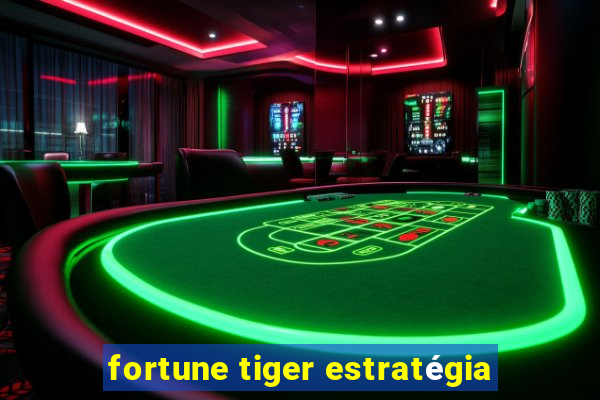 fortune tiger estratégia