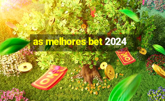 as melhores bet 2024