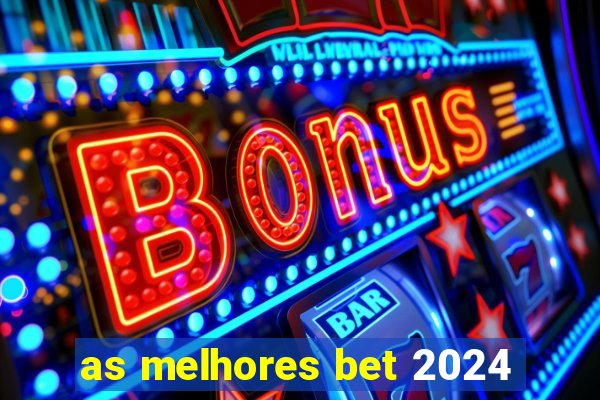 as melhores bet 2024