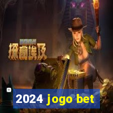 2024 jogo bet