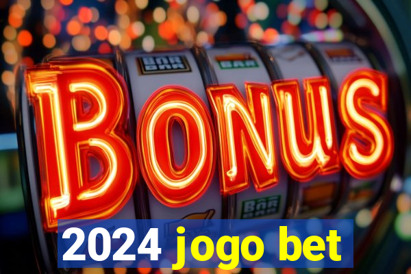 2024 jogo bet