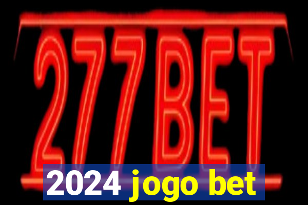 2024 jogo bet