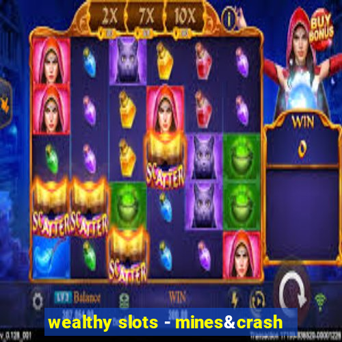 wealthy slots - mines&crash