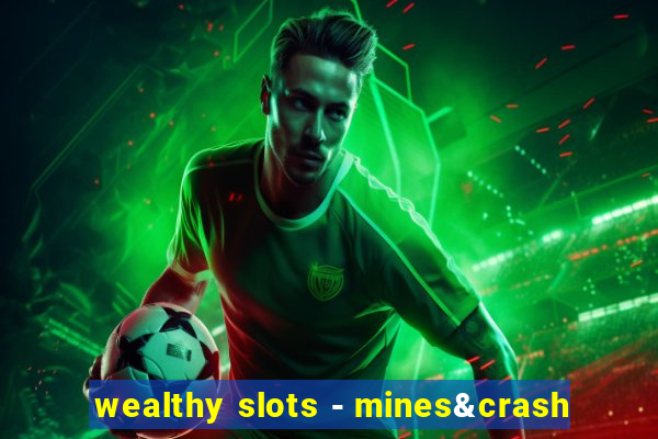 wealthy slots - mines&crash